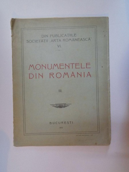 MONUMENTELE DIN ROMANIA, VOLUMUL III  1912