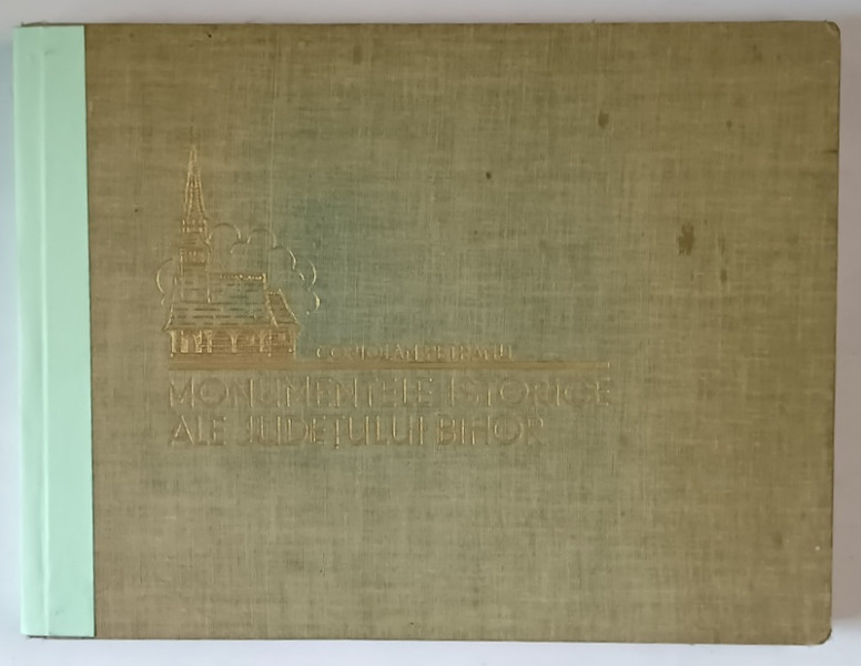 MONUMENTELE ISTORICE  ALE JUDETULUI BIHOR - CORIOLAN PETRANU  SIBIU 1931 *COTOR RESTAURAT