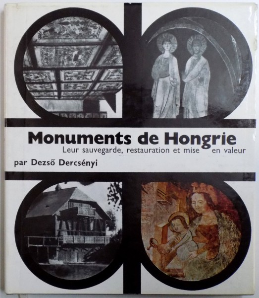 MONUMENTS DE HONGRIE  - LEUR SAUVEGARDE , RESTAURATION ET MISE EN VALEUR par DEZSO DERCSENYI , 1969