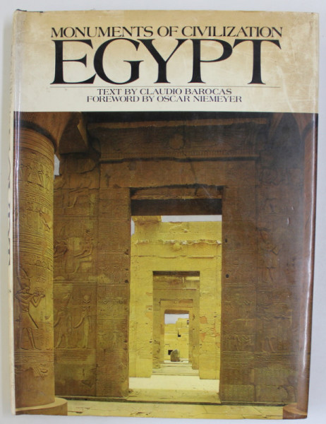 MONUMENTS OF CIVILIZATION : EGYPT , text by CLAUDIO BAROCAS , 1972 , PREZINTA PETE SI HALOURI DE APA *