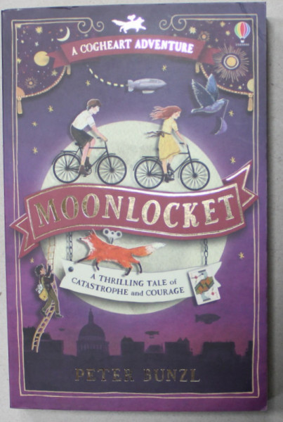MOONLOCKET , A THRILLING TALE OF CATASTROPHE AND COURAGE by PETER BUNZL , A  COGHEART ADVENTURE , 2017