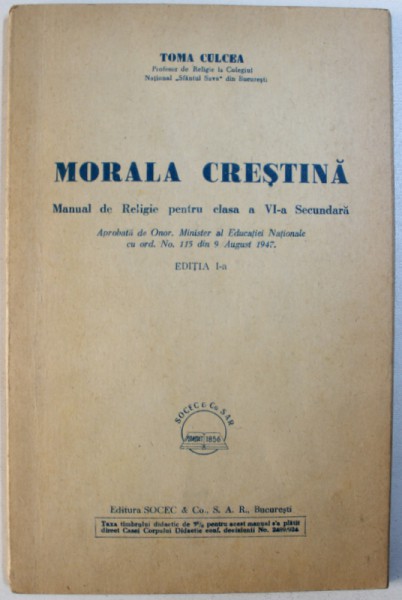 MORALA  CRESTINA - MANUAL DE RELIGIE PENTRU CLASA A VI -A SECUNDARA de TOMA CULCEA , 1947