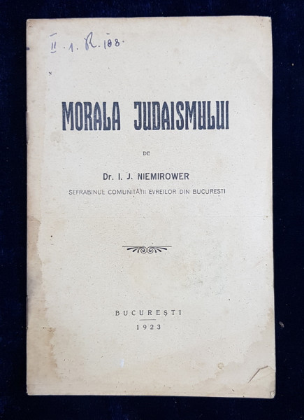 MORALA IUDAISMULUI de DR. I.J. NIEMIROWER , SEF RABINUL COMUNITATII EVREILOR DIN BUCURESTI , 1923