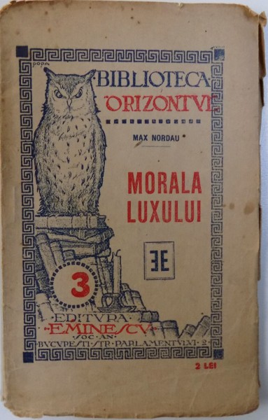 MORALA LUXULUI  - CINEMACULTURA  - LOCUITORII DE PE MARTE SI NOI de MAX NORDAU , BIBLIOTECA " ORIZONTUL " NO. 3