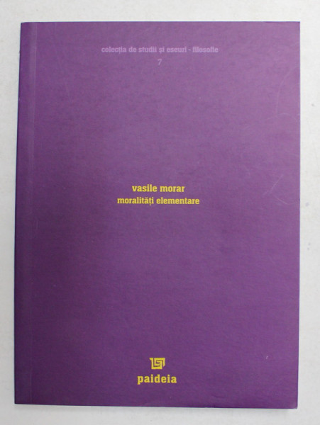 MORALITATI ELEMENTARE de VASILE MORAR , 2004, DEDICATIE *