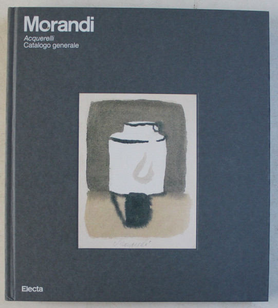 MORANDI , ACQUERELLI , CATALOGO GENERALE , a cura di MARILENA PASQUALI , 1991