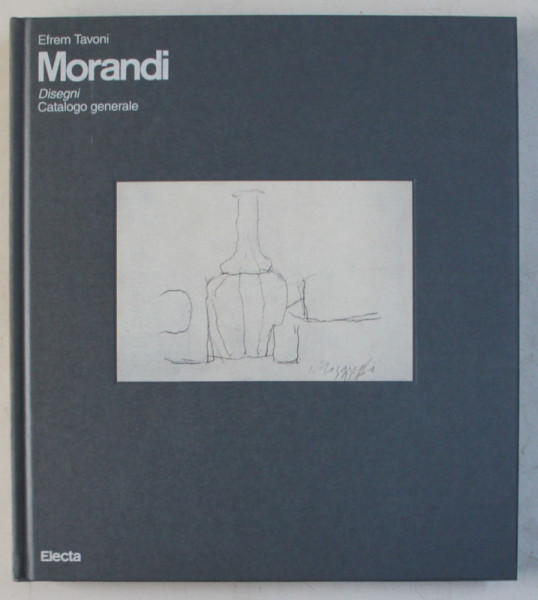 MORANDI , DISEGNI , CATALOGO GENERALE , di EFREM TAVONI , 1994
