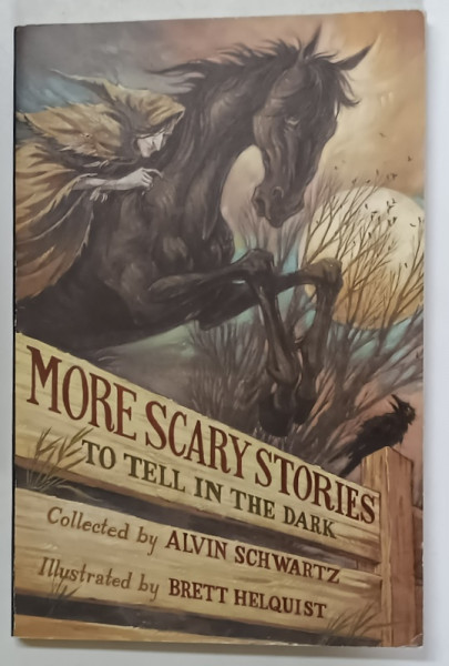 MORE SCARY STORIES TO TELL IN THE DARK , illustrated by BRETT HELQUIST , collected by ALVIN SCHWARTZ , 2010