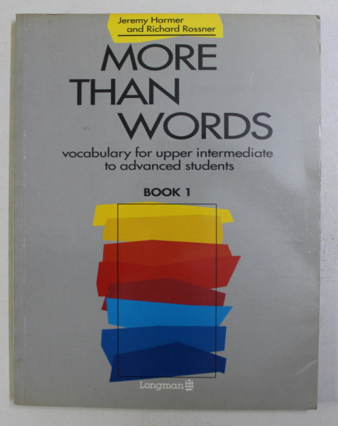 MORE THAN WORDS , VOCABULARY FOR UPPER INTERMEDIATE TO ADVANCED STUDENTS BOOK 1 by JEREMY HARMER , RICHARD ROSSNER , 1991