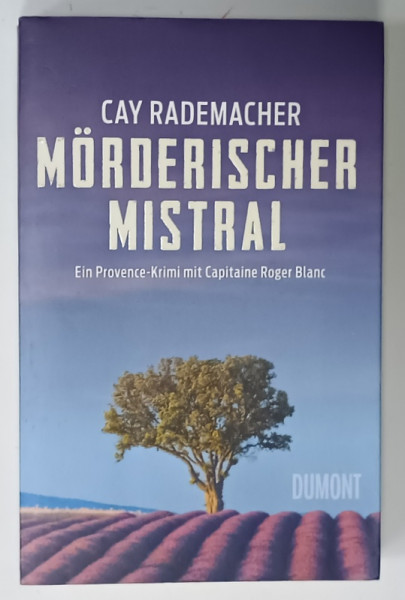 MORDERISCHER MISTRAL von CAY RADEMACHER  , EIN PROVENCE - KRIMI MIT CAPITAINE  ROGER BLANC , TEXT IN LIMBA  GERMANA , 2014