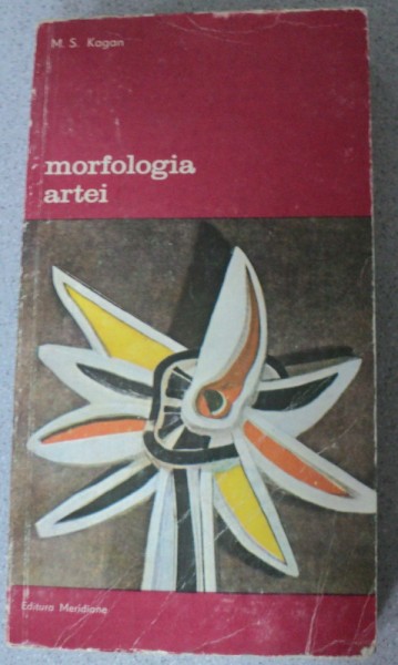 MORFOLOGIA ARTEI-M.S.KAGAN,BUCURESTI 1979