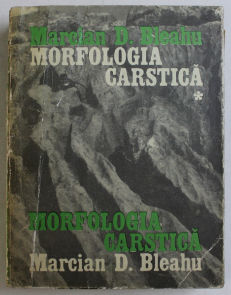 MORFOLOGIA CARSTICA - CONDITIONAREA GEOLOGICA SI GEOGRAFICA A PROCESULUI DE CARSTIFICARE de MARCIAN D. BLRAHU , 1974