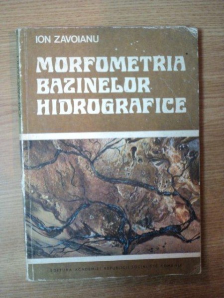 MORFOMETRIA BAZINELOR HIDROGRAFICE de ION ZAVOIANU , Bucuresti 1978 * MICI DEFECTE