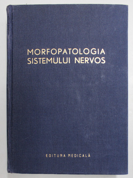 MORFOPATOLOGIA SISTEMULUI NERVOS sub redactia lui ION T. NICULESCU , 1957