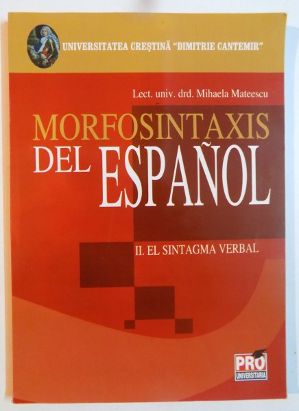 MORFOSINTAXIS DEL ESPANOL , VOL II : EL SINTAGMA VERBAL de MIHAELA MATEESCU , 2006