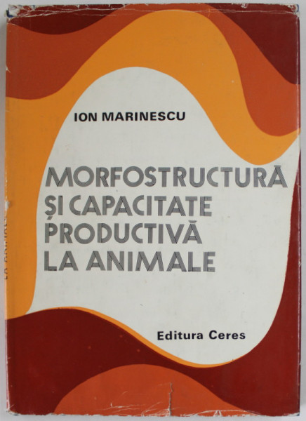 MORFOSTRUCTURA SI CAPACITATE PRODUCTIVA LA ANIMALE de ION MARINESCU , 1978