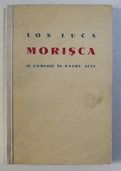 MORISCA - O COMEDIE IN PATRU ACTE de ION LUCA