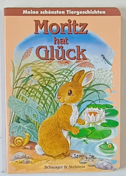 MORITZ HAT GLUCK ( MORITZ ARE NOROC  ) CARTE ILUSTRATA PENTRU COPII , TEXT IN LIMBA GERMANA , 1999