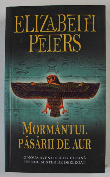 MORMANTUL PASARII DE AUR de ELIZABETH PETERS , 2011