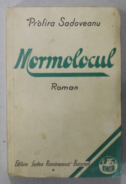 MORMOLOCUL , roman de PROFIRA SADOVEANU , 1933, CONTINE DEDICATIA  SI FOTOGRAFIA AUTOAREI *