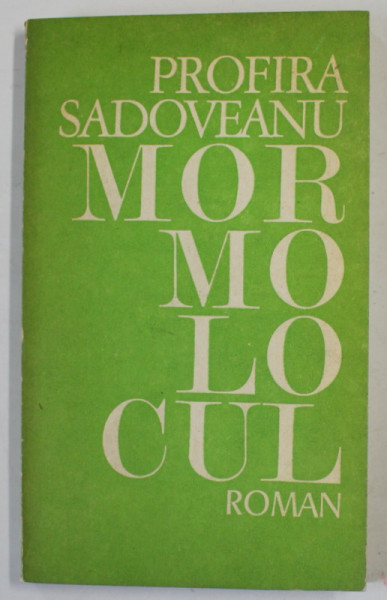 MORMOLOCUL , roman de PROFIRA SADOVEANU , 1972 , DEDICATIE *