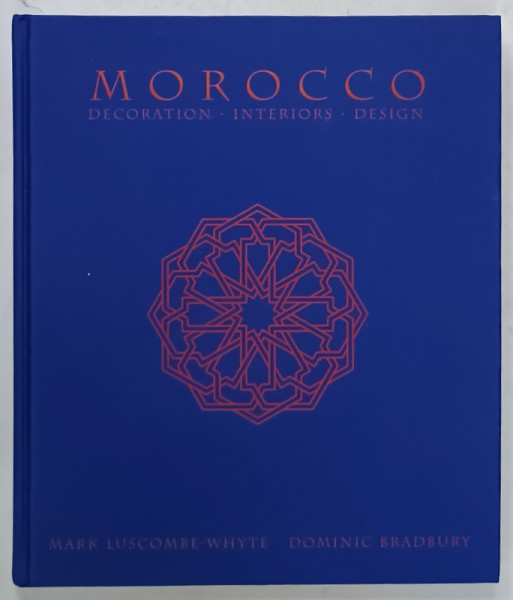 MOROCCO , DECORATION , INTERIORS , DESIGN , by MARK LUSCOMBE WHYTE and DOMINIC  BRADBURY , 2002