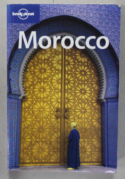 MOROCCO , GHID LONELY PLANET IN LIMBA ENGLEZA , by PAUL CLAMMER ..PAUL STILES , 2009