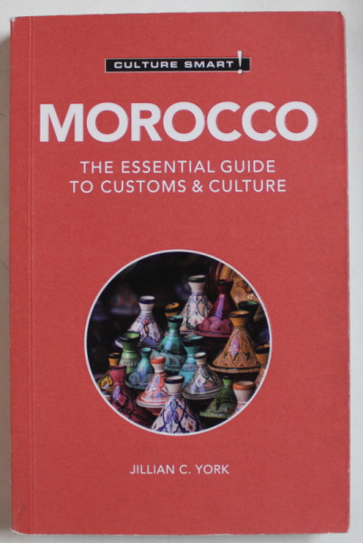 MOROCCO , THE ESSENTIAL GUIDE TO CUSTOMS and CULTURE by JILLIAN C. YORK , ANII  '2000