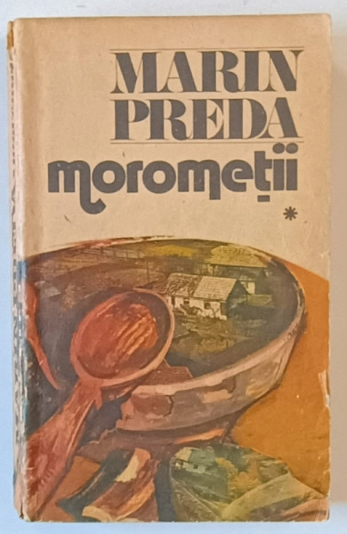 MOROMETII de MARIN PREDA VOL I 1987 *PREZINTA URME DE UZURA