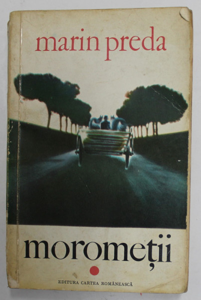 MOROMETII de MARIN PREDA , VOLUMUL I , EDITIA A III-A , 1972