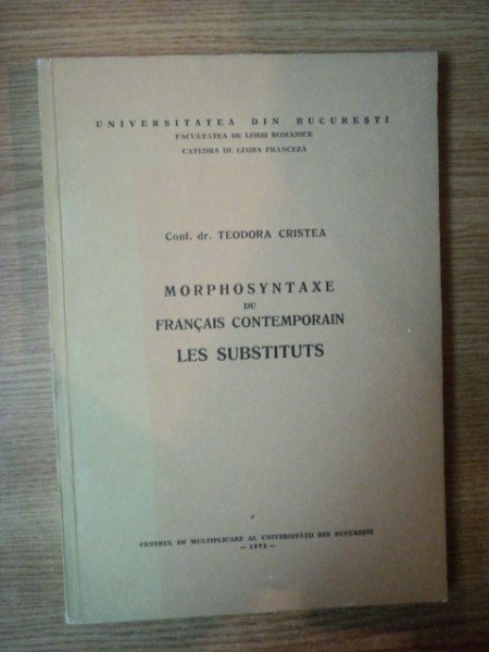 MORPHOSYNTAXE DU FRANCAIS CONTEMPORAIN . LES SUBSTITUTS de TEODORA CRISTEA , 1973