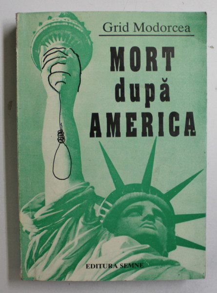MORT DUPA AMERICA SAU DESPRE INVIERE - DIALOG ISCARIOT de GRID MODORCEA , 1999 DEDICATIE*