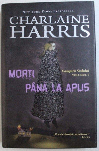 MORTI  PANA LA APUS , SERIA  &quot; VAMPIRII SUDULUI &quot; , VOLUMUL I de CHARLAINE HARRIS , 2010