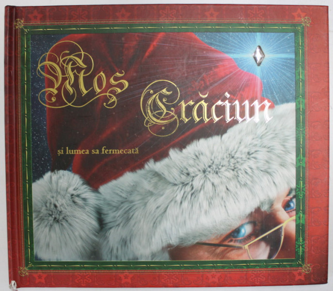 MOS CRACIUN SI LUMEA SA FERMECATA de ROD GREEN , ilustratii de JON LUCAS si CAROL WRIGHT , 2008, CARTE INTERACTIVA