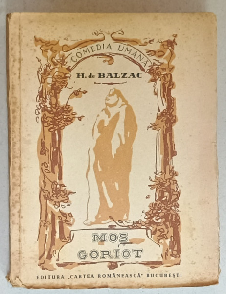 MOS GORIOT de HONORE DE BALZAC , SERIA ' COMEDIA UMANA ' , EDITIE INTERBELICA