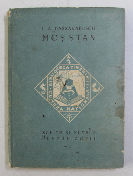 MOS STAN  - SCHITE SI NUVELE PENTRU COPII de I.A. BASSARABESCU , 1923 , CONTINE INSEMNARE CU STILOUL *