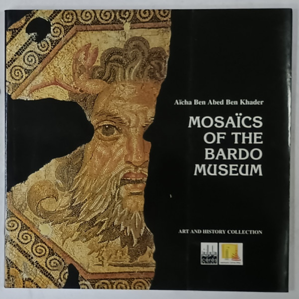 MOSAICS OF THE BARDO MUSEUM by AICHA BEN ABED BEN KHADER , ART AND HISTORY COLLECTION , 1998