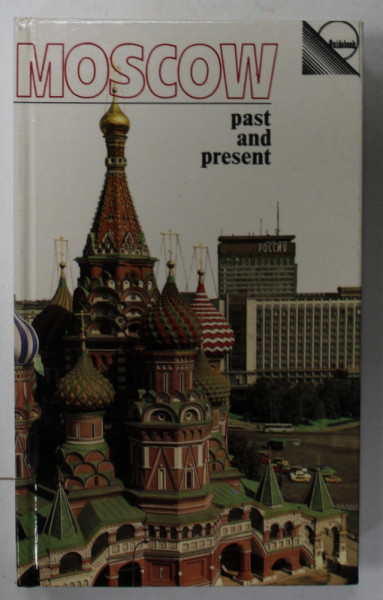 MOSCOW PAST AND PRESENT  ( THE ARCHITECTURAL SILHOUETTES OF THE CITY ) , A GUIDE , by YURI ALEKSANDROV , 1984