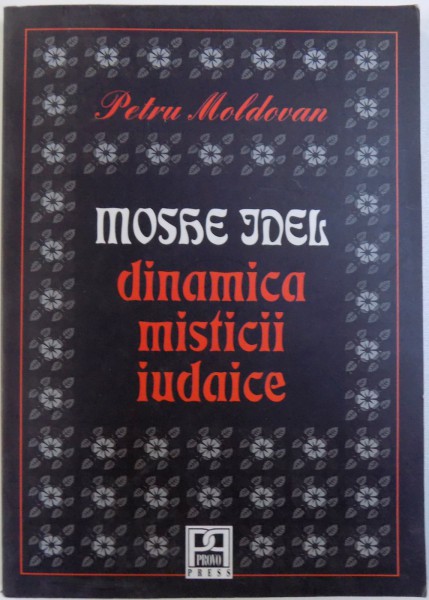 MOSHE IDEL . DINAMICA MISTICII IUDAICE de PETRU MOLDOVAN , 2005