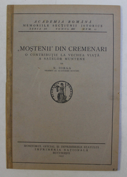 ' MOSTENII ' DIN CREMENARI - O CONTRIBUTIE LA VECHEA VIATA A SATELOR MUNTENE de N . IORGA , 1931