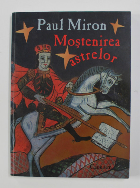 MOSTENIREA ASTRELOR de PAUL MIRON , VOLUMUL I , 2002