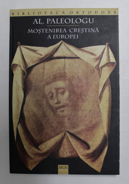 MOSTENIREA CRESTINA A EUROPEI de AL. PALEOLOGU , 2003 , DEDICATIE *