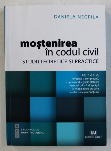 MOSTENIREA IN CODUL CIVIL - STUDII TEORETICE SI PRACTICE de DANIELA NEGRILA , 2018