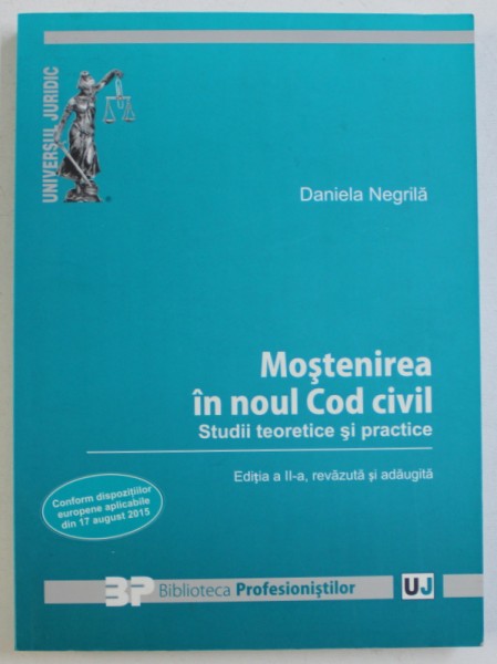 MOSTENIREA IN NOUL COD CIVIL - STUDII TEORETICE SI PRACTICE de DANIELA NEGRILA , 2015