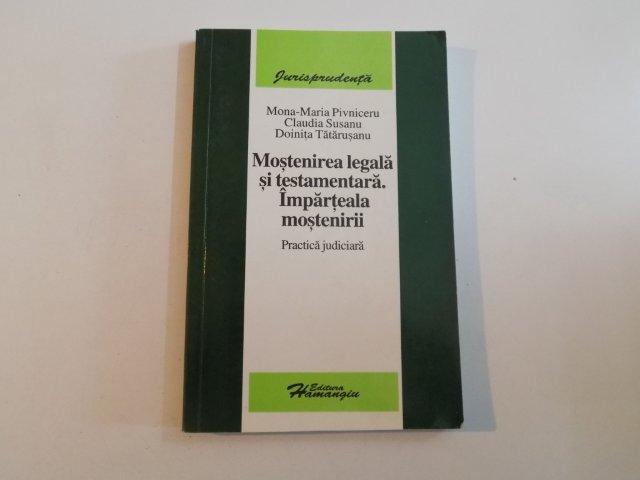 MOSTENIREA LEGALA SI TESTAMENTARA . IMPARTEALA MOSTENIRII de MONA MARIA PIVNICERU , CLAUDIA SUSANU DOINITA TATARUSANU , 2006