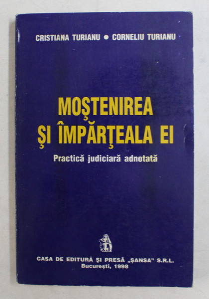 MOSTENIREA SI IMPARTEALA EI  - PRACTICA JUDICIARA ADNOTATA de CRISTIANA TURIANU si CORNELIU TURIANU , 1998