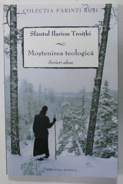 MOSTENIREA TEOLOGICA , SCRIERI ALESE de SFANTUL ILARION TROITKI , 2014