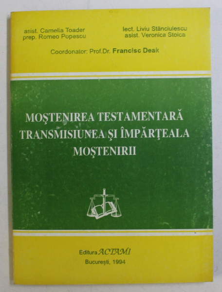 MOSTENIREA TESTAMENTARA TRANSMISIUNEA SI IMPARTEALA MOSTENIRII de FRANCISC DEAK