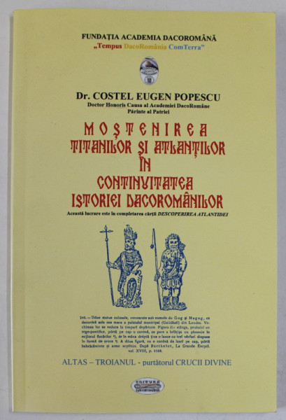 MOSTENIREA TITANILOR SI ATLANTILOR IN CONTINUITATEA ISTORIEI DACOROMANILOR de Dr. COSTEL EUGEN POPESCU , 2019