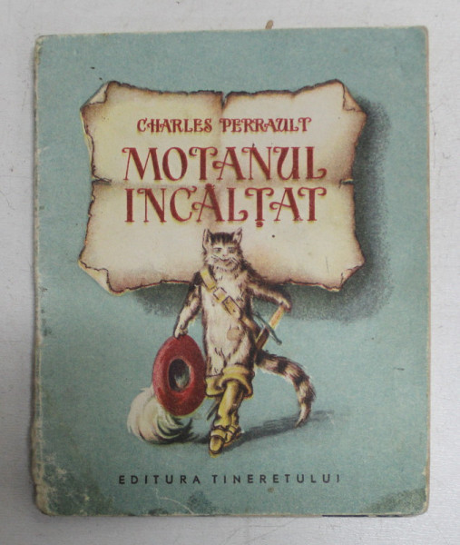 MOTANUL INCALTAT de CHARLES PERRAULT , ilustratii de V. GRESCENCO , 1955 , PREZINTA PETE SI URME DE UZURA , CARTE DE FORMAT MIC